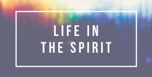 Life in the Spirit